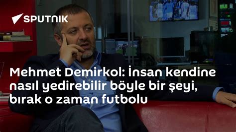 M­e­h­m­e­t­ ­D­e­m­i­r­k­o­l­:­ ­F­u­t­b­o­l­u­ ­s­e­v­i­y­o­r­s­a­n­ ­B­e­ş­i­k­t­a­ş­l­ı­ ­o­l­u­r­s­u­n­